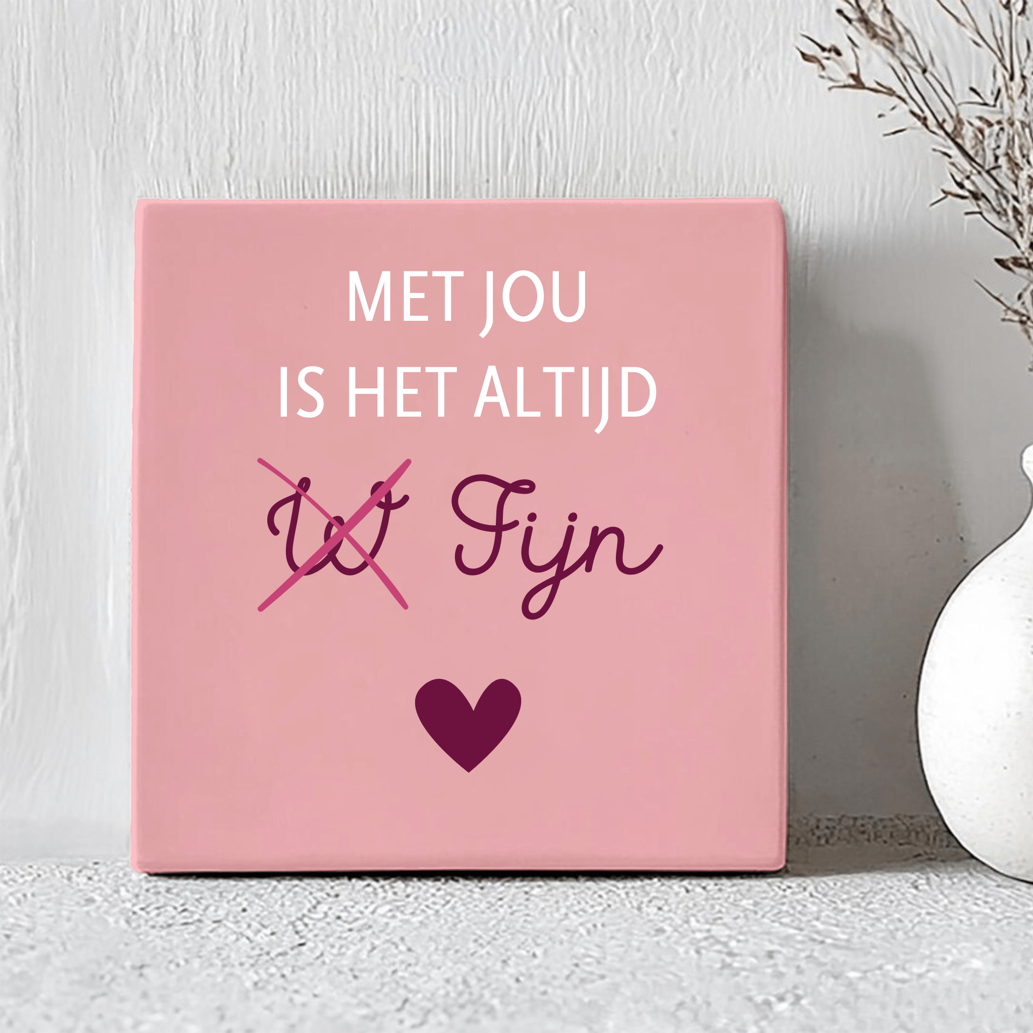 Tegel - Met Jou Is Het Altijd ₩ Fijn - Printazzy