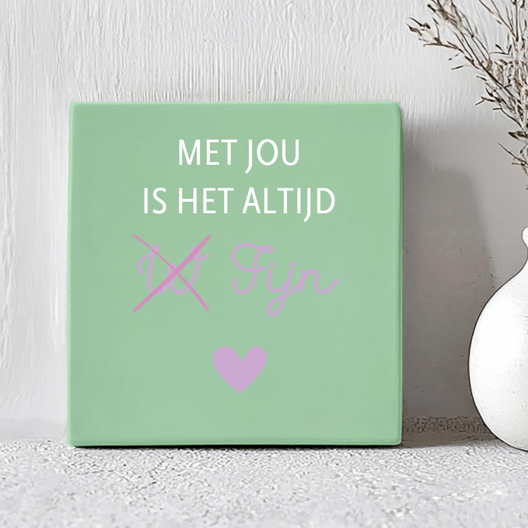Tegel - Met Jou Is Het Altijd ₩ Fijn - Printazzy