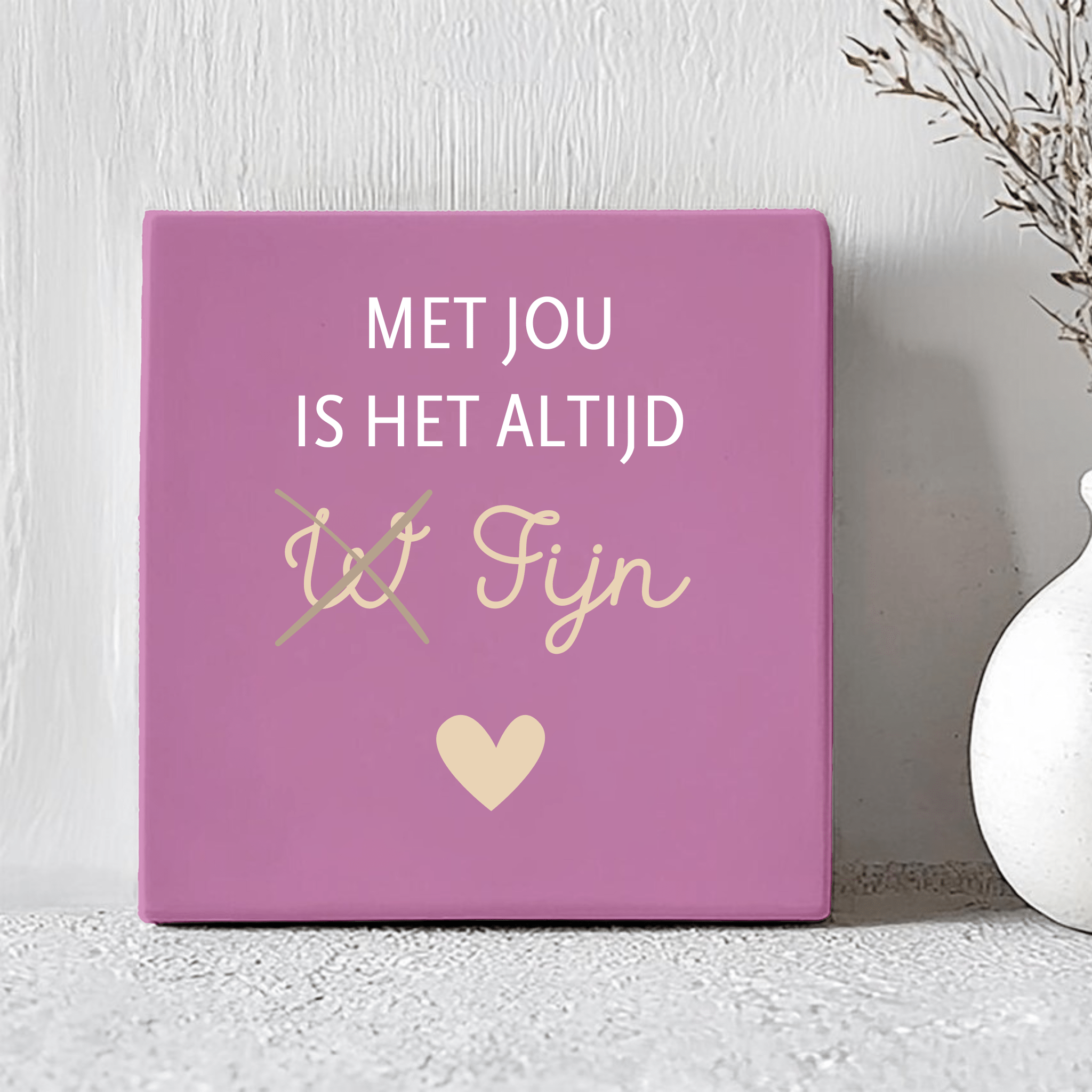 Tegel - Met Jou Is Het Altijd ₩ Fijn - Printazzy