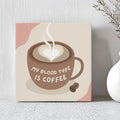 Tegel - My Blood Type Is Coffee