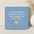 Tegel - Natuurlijk praat ik tegen mezelf. Soms heb ik nou eenmaal een expert nodig - Printazzy