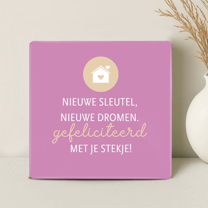 Tegel - Nieuwe sleutel, nieuwe dromen. Gefeliciteerd met je stekje!