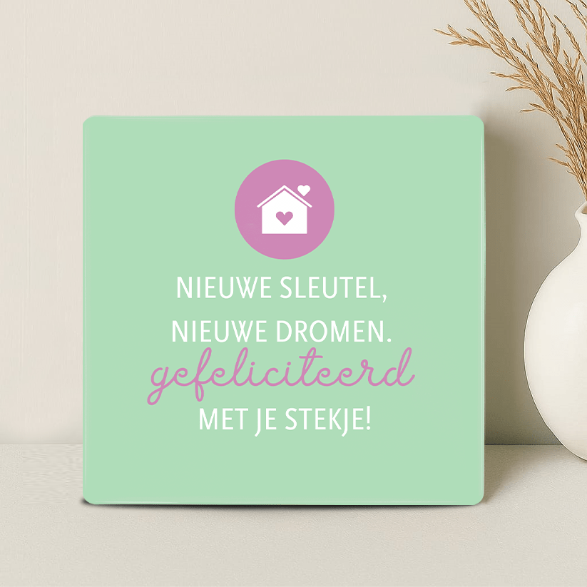 Tegel - Nieuwe sleutel, nieuwe dromen. Gefeliciteerd met je stekje!