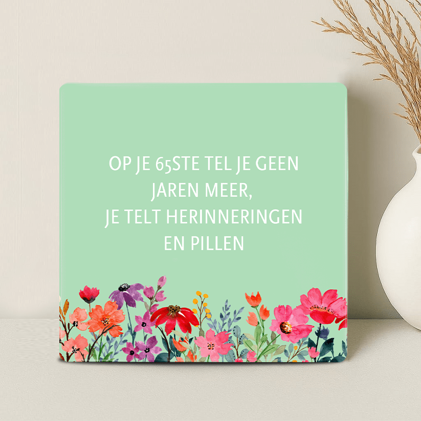 Tegel - Op je 65ste tel je Herinneringen en Pillen - Printazzy