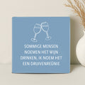 Tegel - Sommige mensen noemen het wijn drinken. Ik noem het een druivenreünie - Printazzy