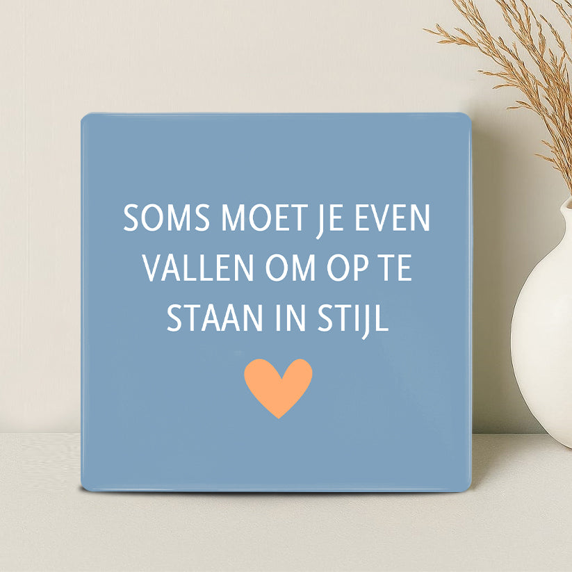 Tegel - Soms moet je even vallen om op te staan in stijl - Printazzy