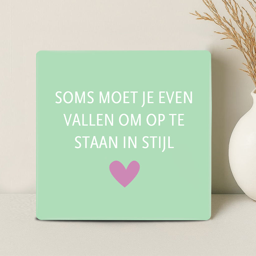 Tegel - Soms moet je even vallen om op te staan in stijl - Printazzy