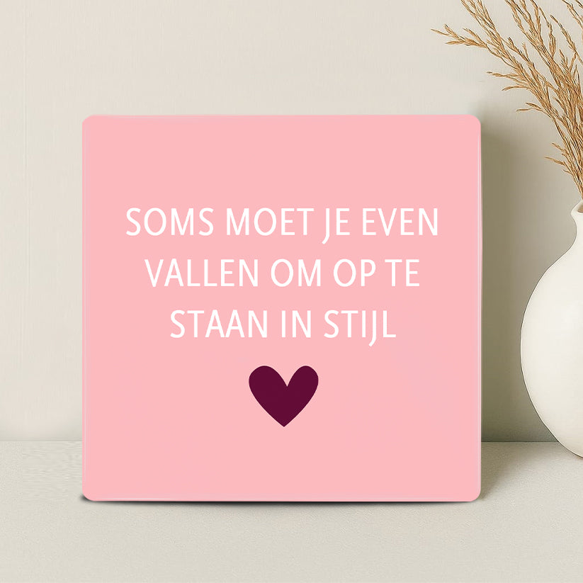 Tegel - Soms moet je even vallen om op te staan in stijl - Printazzy