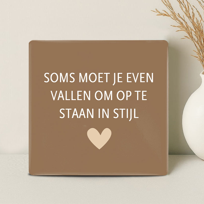 Tegel - Soms moet je even vallen om op te staan in stijl - Printazzy