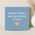 Tegel - Vandaag hobbels, morgen een mooi uitzicht - Printazzy