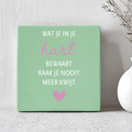 Tegel - Wat je in je hart bewaart raak je nooit meer kwijt - Printazzy