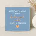 Tegel - Weet je wat jij nodig hebt? Helemaal niks jij bent al geweldig - Printazzy