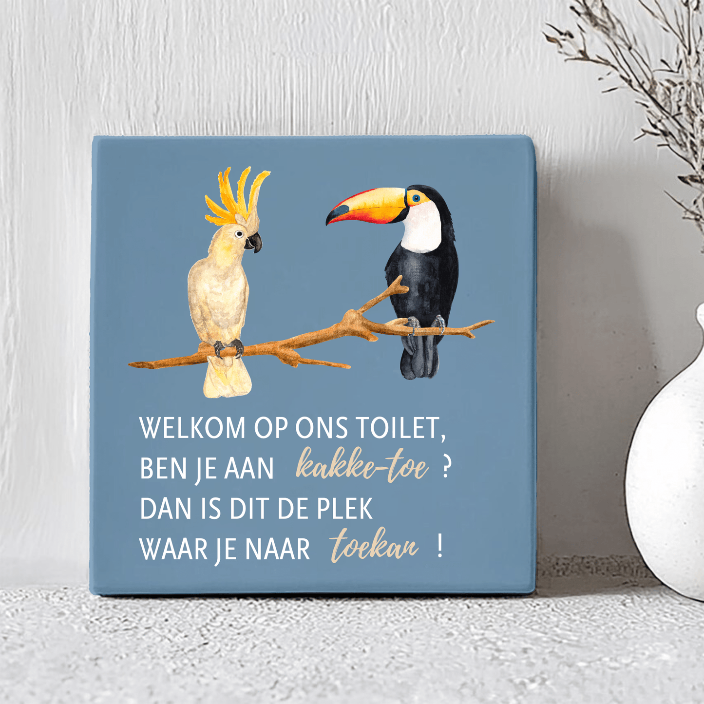 Tegel - Welkom Op Ons Toilet, Ben Je Aan Kakke-toe? Dan Is Dit De Plek Waar Je Naar Toekan!