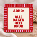 Tegeltje met tekst – ADHD Alle Dagen Heel Druk
