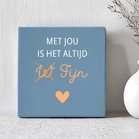 Tegel - Met Jou Is Het Altijd ₩ Fijn - Printazzy