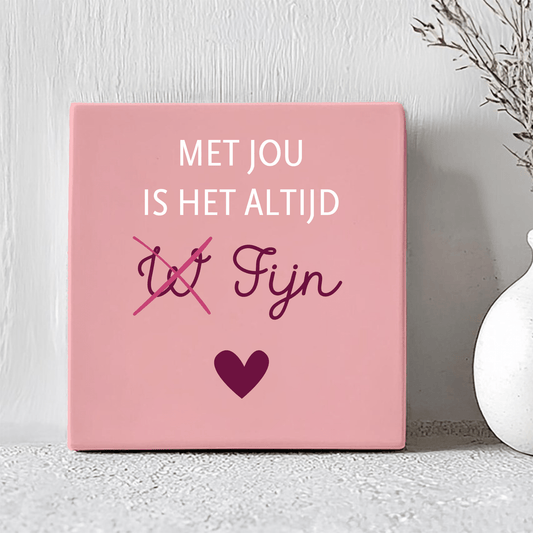 Tegel - Met Jou Is Het Altijd ₩ Fijn - Printazzy