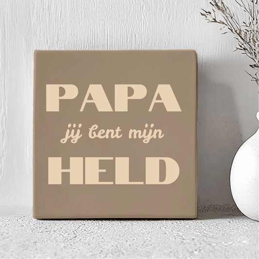 Tegel met Tekst - Papa jij bent mijn Held