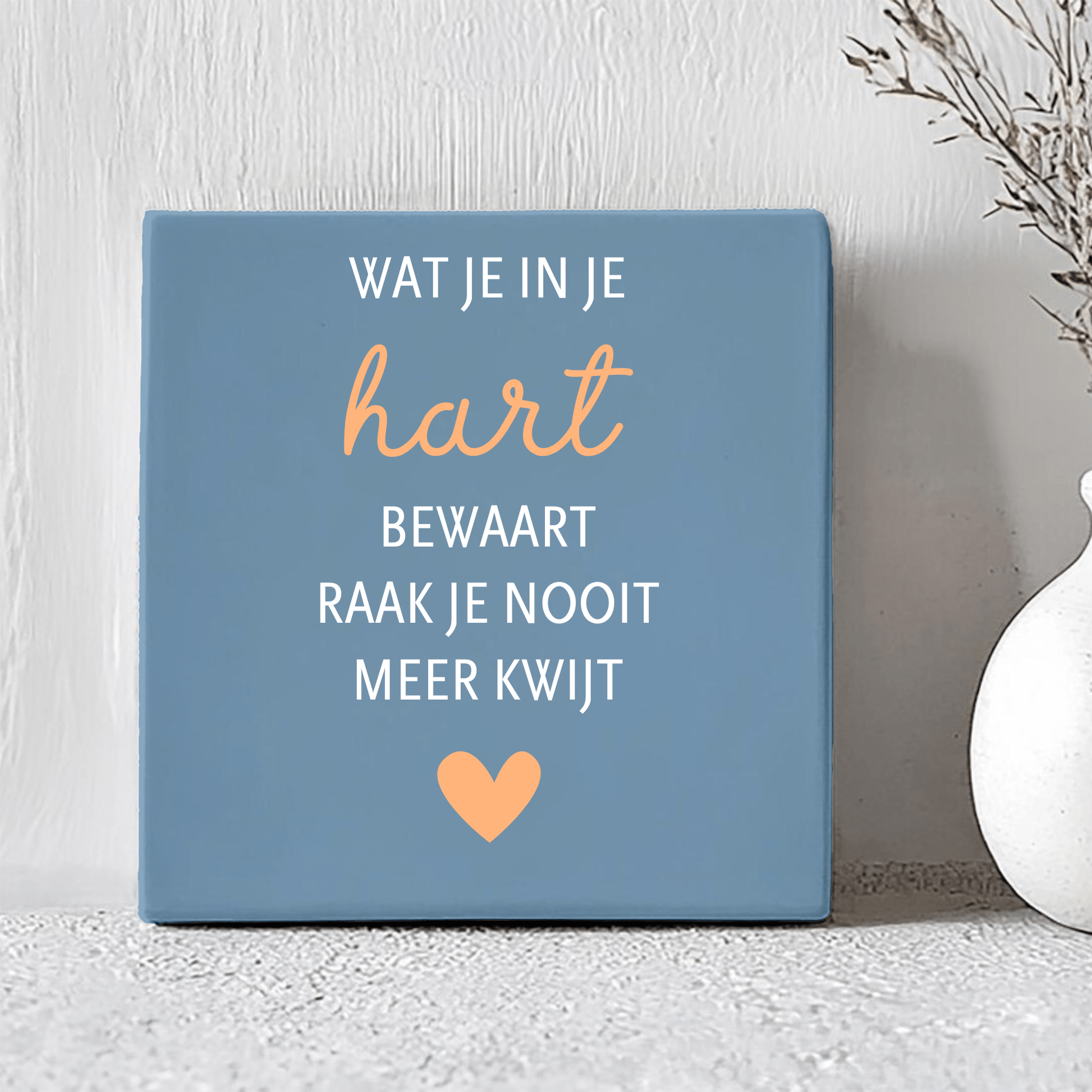 Tegel - Wat je in je hart bewaart raak je nooit meer kwijt - Printazzy